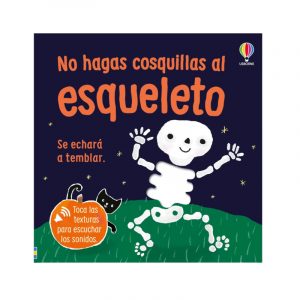 NO HAGAS COSQUILLAS AL ESQUELETO.SE ECHARA A TEMBLAR.
